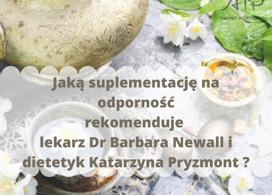 Jaką suplementację na odporność rekomenduje Dr Barbara Newall i dietetyk Katarzyna Pryzmont
